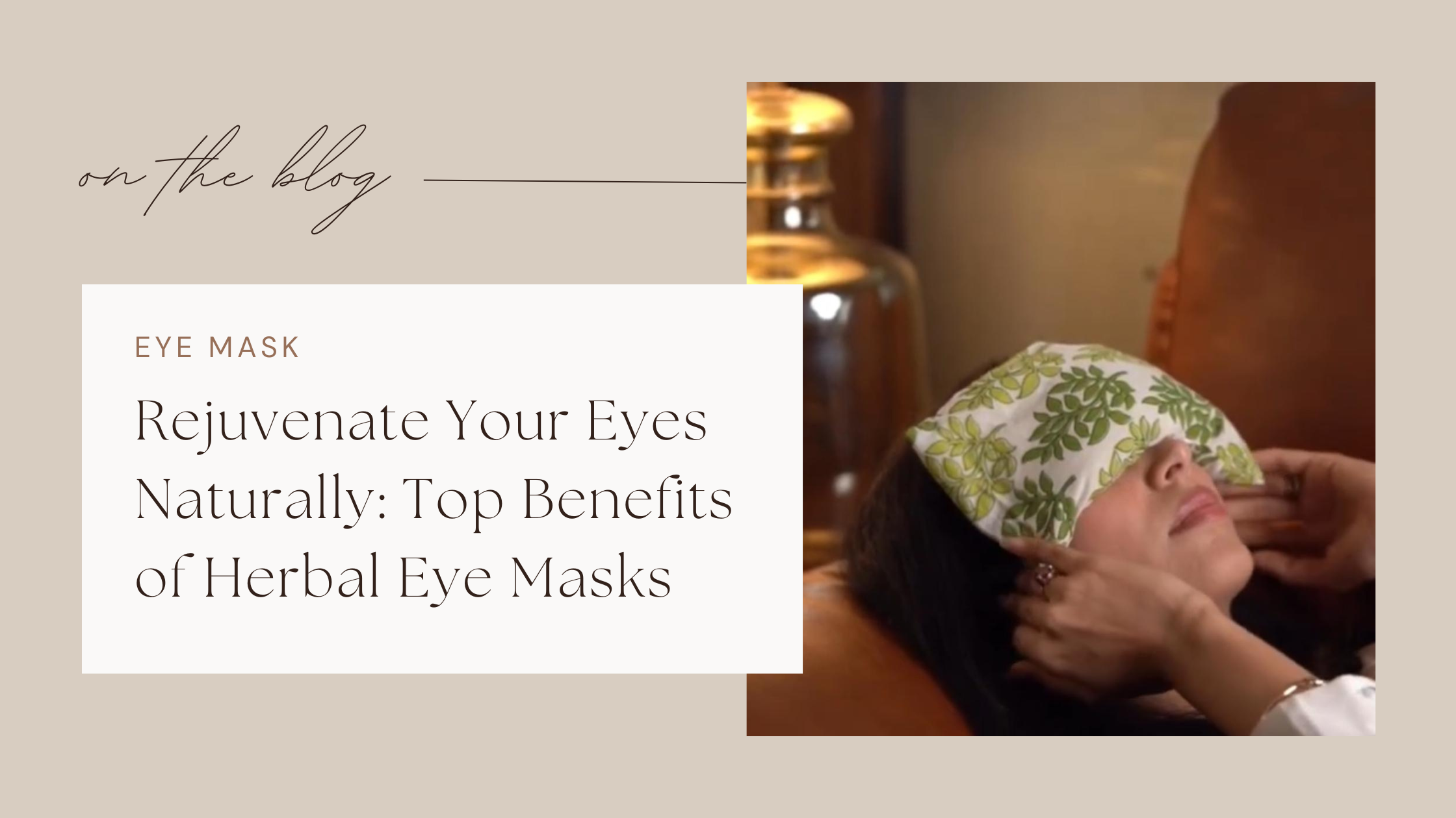 Rejuvenate Your Eyes Naturally: Top Benefits of Herbal Eye Masks